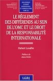 Revue LGDJ  / Le règlement des différends au sein de l'OMC et le droit de la responsabilité internationale