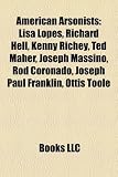 Produkt-Bild: American Arsonists: Lisa Lopes, Richard Hell, Kenny Richey, Ted Maher, Joseph Massino, Rod Coronado, Joseph Paul Franklin, Ottis Toole