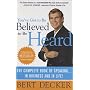 YOU'VE GOT TO BE BELIVED TO BE HEARD: The Complete Book of Speaking in Business and in Life