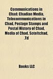 Communications in Chad: Chadian Media, Telecommunications in Chad, Postage Stamps and Postal History of Chad, Media of Chad, Soteltchad, .TD