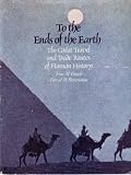 To the ends of the Earth : the great travel and trade routes of human history