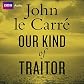 Our Kind of Traitor - Unabridged (BBC Audio)