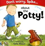 Don`t Worry, Spike...about the Potty! with Sticker
