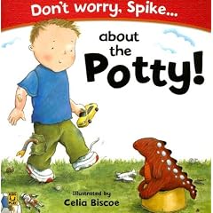 Don't Worry, Spike...about the Potty! [With Reward Stickers]