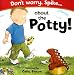 Check out Don't Worry Spike About The Potty