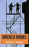 America works : the exceptional U.S. labor market