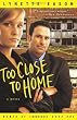 Too Close to Home (Women of Justice Series #1): Women of Justice Series, Book 1