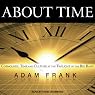 About Time: Cosmology, Time and Culture at the Twilight of the Big Bang
