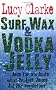 Surf Wax and Vodka Jelly