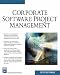 Corporate Software Project Management (Charles River Media Computer Engineering) (Charles River Media Computer Engineering)