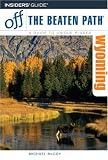 Wyoming (Insiders Guide: Off the Beaten Path)