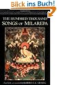 The Hundred Thousand Songs of Milarepa: The Life-Story and Teaching of the Greatest Poet-Saint Ever to Appear in the History of Buddhism