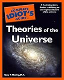 The Complete Idiot's Guide to Theories of the Universe