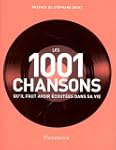 Les 1001 chansons qu'il faut avoir �c...
