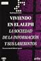Viviendo en el Aleph/ Living in the Aleph: La sociedad de la informacion y sus laberintos/ The Society of the Information and It's Labyrinths (Spanish Edition)