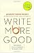 Write More Good: An Absolutely Phony Guide