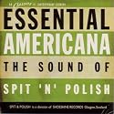 Essential Americana: the Sound of Spit and Polish