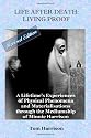 Life After Death - Living Proof: A Lifetime's Experiences of Physical Phenomena and Materialisations Through the Mediumship of Minnie Harrison(Revised Edition)