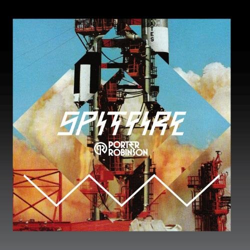 Porter Robinson - Spitfire - Zortam Music