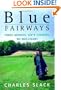 Blue Fairways: Three Months, Sixty Courses, No Mulligans