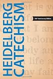 The Heidelberg Catechism, 450th Anniversary Edition