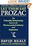Let Them Eat Prozac: The Unhealthy Relationship Between the Pharmaceutical Industry and Depression