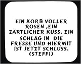 Produkt-Bild: Mauspad mit Ein Korb voller Rosen ,ein z&auml;rtlicher Kuss, ein Schlag in die Fresse und hiermit ist jetzt Schluss. (Steffi) Dekoration