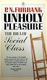 Unholy pleasure, or, The idea of social class