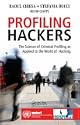 Profiling Hackers: The Science of Criminal Profiling as Applied to the World of Hacking by Raoul Chiesa; Stefania Ducci and Silvio Ciappi
