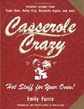 Casserole Crazy: Hot Stuff for Your Oven!