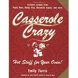 Casserole Crazy: Hot Stuff for Your Oven!