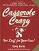 Casserole Crazy: Hot Stuff for Your Oven!