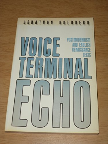 Voice Terminal Echo: Postmodernism and English Renaissance Texts
