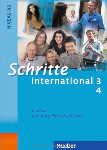 Hueber Schritte international 3 + 4. Lekt&uuml;re zur Foto-H&ouml;rgeschichte: Deutsch als Fremdsprache