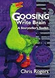 Goosing the Write Brain: A Storyteller's Toolkit