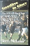Goodbye to glory : the 1976 All Black tour of South Africa