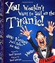You Wouldn't Want to Sail on the Titanic!: One Voyage You'd Rather Not Make