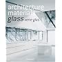 Architecture Materials: Glass Verre Glas