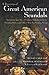 A Treasury of Great American Scandals: Tantalizing True Tales of Historic Misbehavior by the Founding Fathers and Others Who Let Freedom Swing