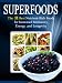 Superfoods List: The 11 Best Nutrient Rich Foods For Increased Immunity, Energy and Longevity by Andrea Briggs