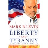 Liberty and Tyranny: A Conservative Manifestoby Mark R. Levin