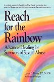 Reach for the Rainbow: Advanced Healing for Survivors of Sexual Abuse
