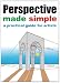 Perspective Made Simple: A Practical Guide for Artists
