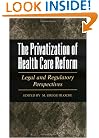 The Privatization of Health Care Reform: Legal and Regulatory Perspectives