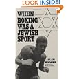When Boxing Was a Jewish Sport by Allen Bodner