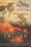 Touch the Face of God: A WW II Novel