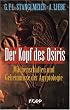 Der Kopf des Osiris: Machenschaften und Geheimnisse der �gyptologie