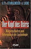Der Kopf des Osiris: Machenschaften und Geheimnisse der �gyptologie - G. F. L. Stanglmeier
