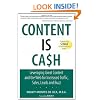 Content is Cash: Leveraging Great Content and the Web for Increased Traffic, Sales, Leads and Buzz (Que Biz-Tech)