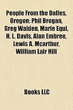 People from the Dalles, Oregon: Phil Brogan, Greg Walden, Marie Equi, H. L. Davis, Alan Embree, Lewis A. McArthur, William Lair Hill Alan Embree